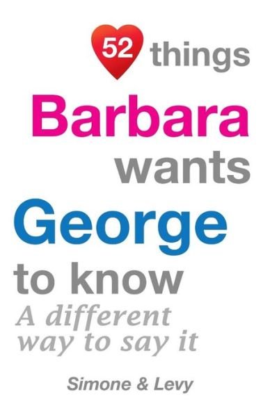 Cover for J L Leyva · 52 Things Barbara Wants George to Know: a Different Way to Say It (Paperback Bog) (2014)