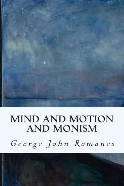 Cover for George John Romanes · Mind and Motion and Monism (Paperback Book) (2015)