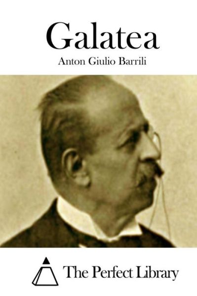 Galatea - Anton Giulio Barrili - Books - Createspace - 9781512330359 - May 22, 2015