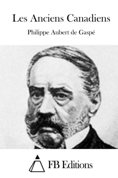 Cover for Philippe Aubert De Gaspe · Les Anciens Canadiens (Paperback Book) (2015)