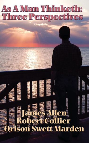 Cover for James Allen · As a Man Thinketh Three Perspectives (Hardcover bog) (2018)