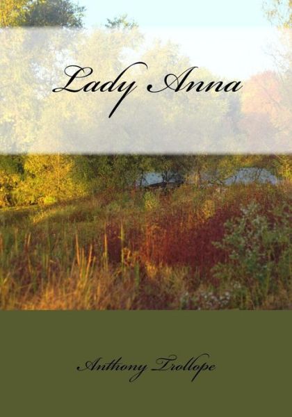 Lady Anna - Trollope, Anthony, Ed - Książki - Createspace - 9781516981359 - 23 sierpnia 2015