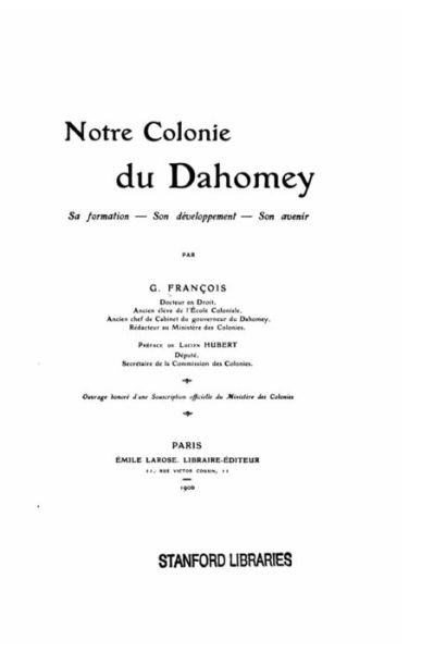 Notre Colonie Du Dahomey - Georges Francois - Books - Createspace - 9781517153359 - September 1, 2015