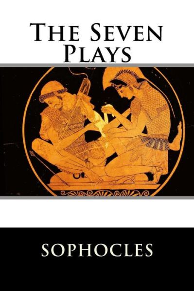 The Seven Plays - Sophocles - Książki - Createspace Independent Publishing Platf - 9781518846359 - 29 października 2015