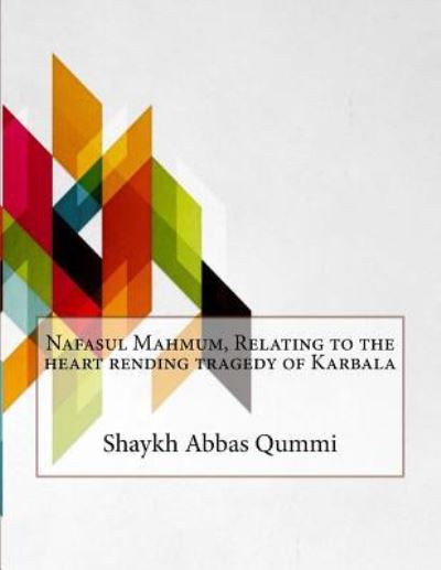 Cover for Shaykh Abbas Qummi · Nafasul Mahmum, Relating to the heart rending tragedy of Karbala (Taschenbuch) (2015)