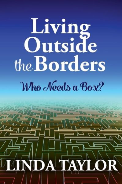 Cover for Linda Taylor · Living Outside The Borders Who Needs A Box? (Pocketbok) (2016)