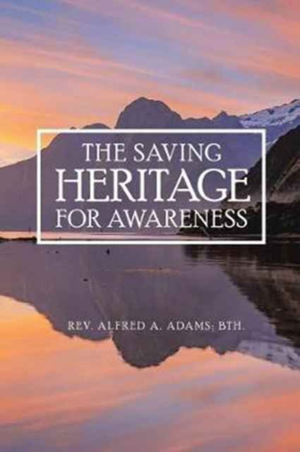 Cover for REV Alfred A Adams · The Saving Heritage for Awareness (Paperback Book) (2017)