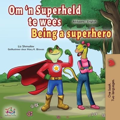 Being a Superhero (Afrikaans English Bilingual Children's Book) - Afrikaans English Bilingual Collection - Liz Shmuilov - Books - Kidkiddos Books Ltd. - 9781525958359 - January 26, 2022