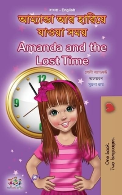 Amanda and the Lost Time (Bengali English Bilingual Book for Kids) - Shelley Admont - Kirjat - Kidkiddos Books - 9781525974359 - perjantai 21. huhtikuuta 2023