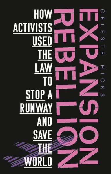 Cover for Celeste Hicks · Expansion Rebellion: Using the Law to Fight a Runway and Save the Planet (Paperback Book) (2022)