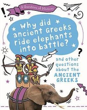 Cover for Tim Cooke · A Question of History: Why did the ancient Greeks ride elephants into battle? And other questions about ancient Greece - A Question of History (Paperback Book) (2022)
