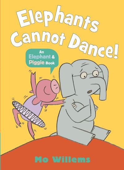 Cover for Mo Willems · Elephants Cannot Dance! - Elephant and Piggie (Paperback Bog) (2023)