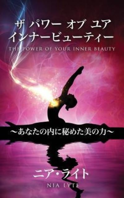 The Power of Your Inner Beauty - Nia Lyte - Boeken - Createspace Independent Publishing Platf - 9781530233359 - 24 februari 2016