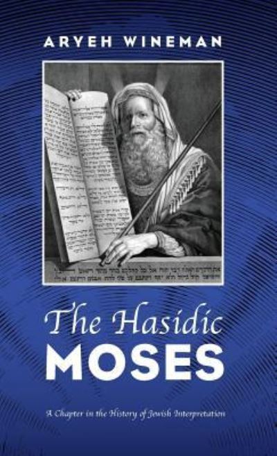 Cover for Aryeh Wineman · The Hasidic Moses (Hardcover Book) (2019)