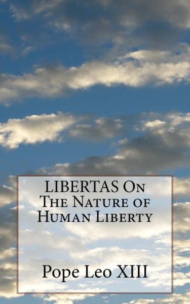 Cover for Pope Leo XIII · LIBERTAS On The Nature of Human Liberty (Paperback Book) (2016)