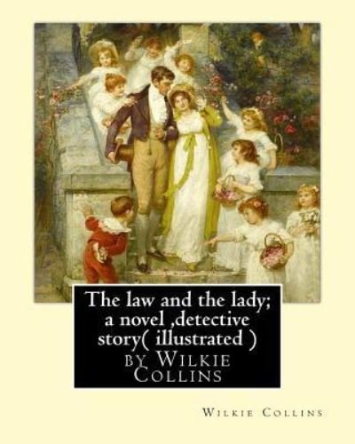 Cover for Au Wilkie Collins · The law and the lady; a novel, By Wilkie Collins, ( illustrated ) detective story (Taschenbuch) (2016)