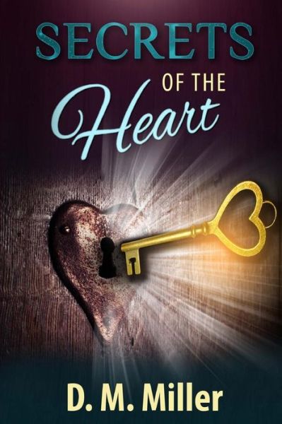 Cover for D M Miller · Secrets of the Heart (Paperback Book) (2016)