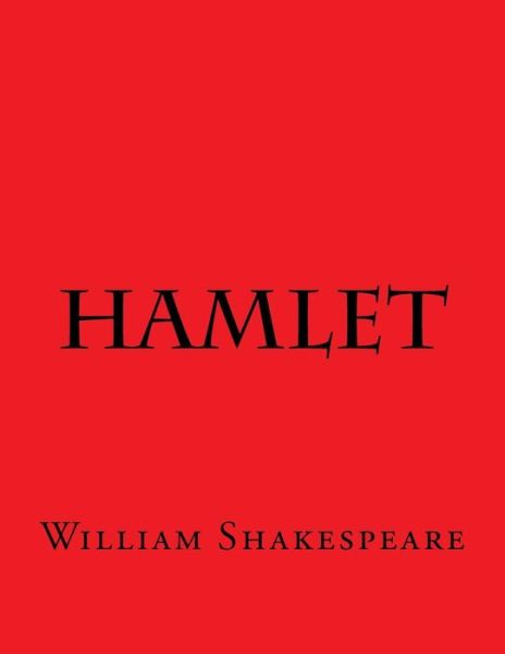 Hamlet - William Shakespeare - Books - Createspace Independent Publishing Platf - 9781537474359 - September 4, 2016