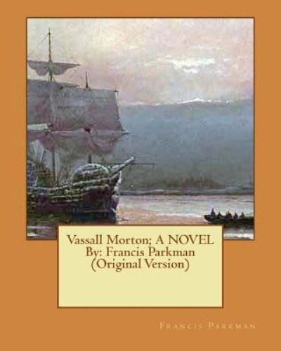 Cover for Francis Parkman · Vassall Morton; A NOVEL By (Paperback Book) (2016)