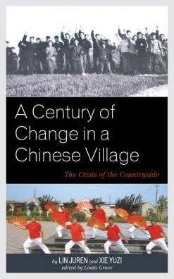 Cover for Lin Juren · A Century of Change in a Chinese Village: The Crisis of the Countryside - Asia / Pacific / Perspectives (Innbunden bok) (2018)