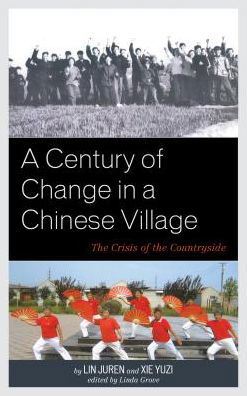 Cover for Lin Juren · A Century of Change in a Chinese Village: The Crisis of the Countryside - Asia / Pacific / Perspectives (Innbunden bok) (2018)