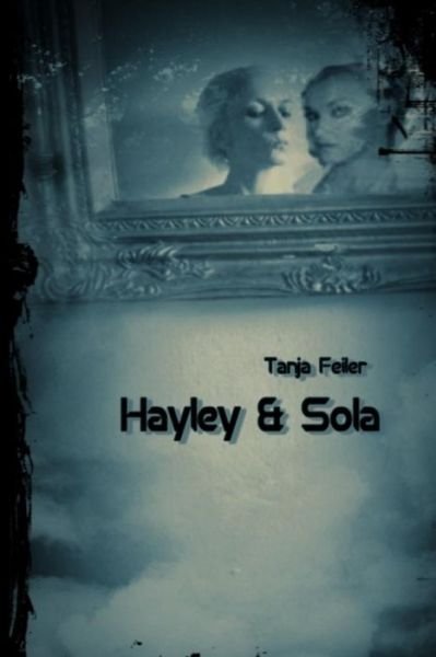 Cover for T Tanja Feiler F · Hayley &amp; Sola (Paperback Bog) (2016)