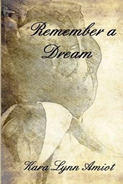 Cover for Kara Lynn Amiot · Remember a Dream (Paperback Book) (2017)