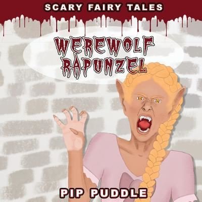 Cover for Pip Puddle · Werewolf Rapunzel (Paperback Book) (2017)