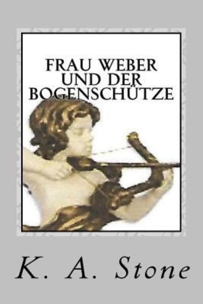 Cover for Klaus Alois Stein · Frau Weber und der Bogenschuetze (Paperback Book) (2017)