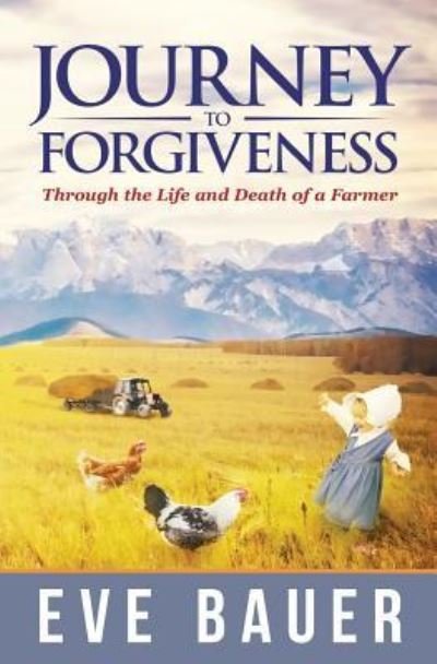 Cover for Eve Bauer · Journey to Forgiveness (Taschenbuch) (2017)