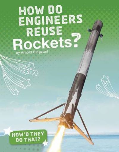 Cover for Arnold Ringstad · How Do Engineers Reuse Rockets? (Bok) (2018)