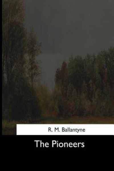 Cover for R M Ballantyne · The Pioneers (Paperback Book) (2017)
