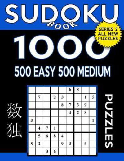 Cover for Sudoku Book · Sudoku Book 1,000 Puzzles, 500 Easy and 500 Medium: Sudoku Puzzle Book With Two Levels of Difficulty To Improve Your Game (Sudoku Book Series 2) (Volume 36) (Book) (2017)