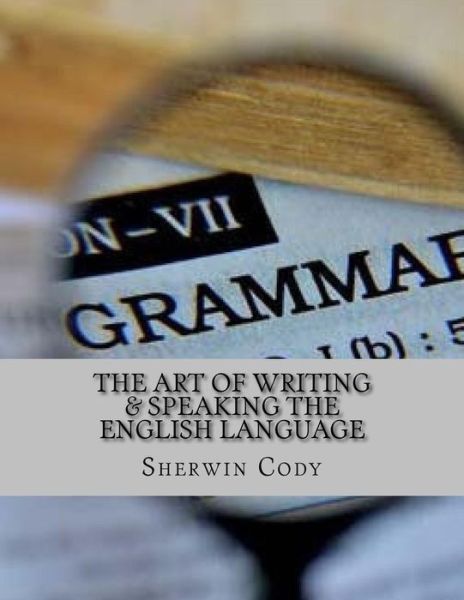 Cover for Sherwin Cody · The Art of Writing &amp; Speaking the English Language (Paperback Book) (2017)