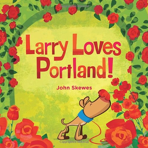 Cover for John Skewes · Larry Loves Portland!: A Larry Gets Lost Book - Larry Gets Lost (Board book) [Brdbk edition] (2014)