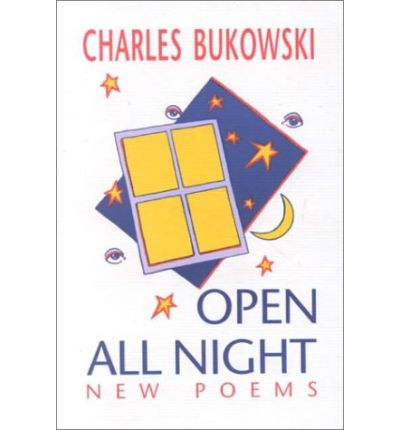 Open All Night - Charles Bukowski - Kirjat - HarperCollins Publishers Inc - 9781574231359 - perjantai 31. toukokuuta 2002