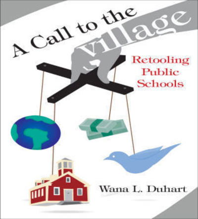 Cover for Wana L. Duhart · A Call to the Village: Retooling Public Schools (Taschenbuch) (2007)