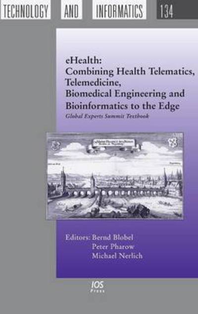 Cover for Ehealth: Combining Health Telematics, Telemedicine, Biomedical Engineering and Bioinformatics to the Edge: Global Experts Summit Textbook - Studies in Health Technology and Informatics (Inbunden Bok) (2008)