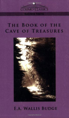 The Book of the Cave of Treasures - Cosimo Classics Sacred Texts - E a Budge Budge - Livros - Cosimo Classics - 9781596053359 - 1 de novembro de 2005