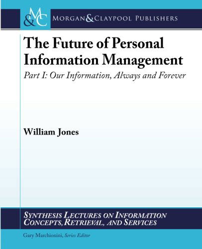 Cover for William Jones · The Future of Personal Information Management, Part I: Our Information, Always and Forever (Synthesis Lectures on Information Concepts, Retrieval, and S) (Paperback Book) (2012)