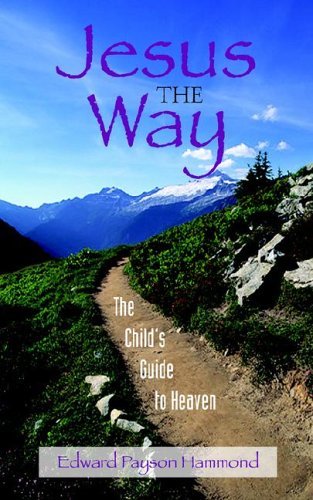 Cover for Edward Payson Hammond · Jesus the Way: the Child's Guide to Heaven (Paperback Book) (2005)