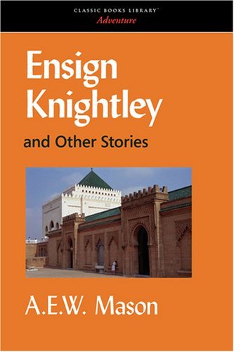 Cover for A. E. W. Mason · Ensign Knightley and Other Stories (Paperback Book) (2008)