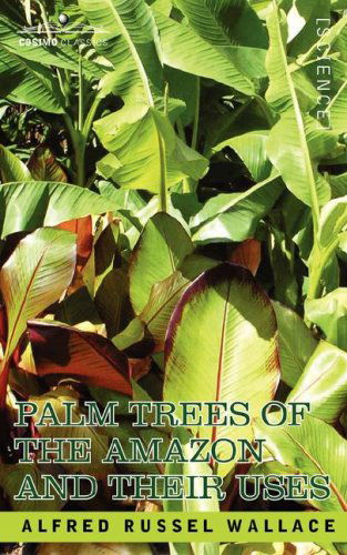 Cover for Alfred Russell Wallace · Palm Trees of the Amazon and Their Uses (Paperback Book) (2007)