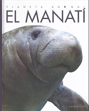 Cover for Kate Riggs · El Manati (Hardcover Book) (2018)