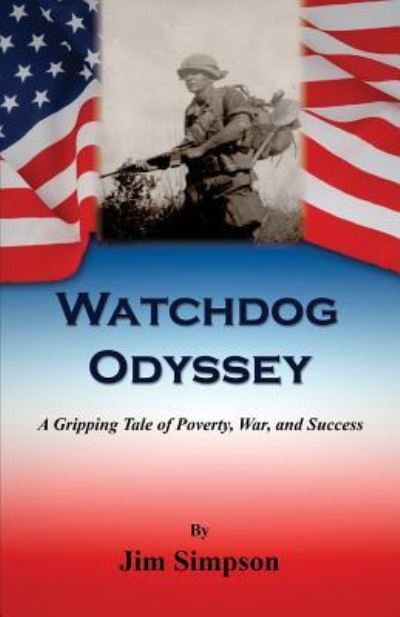 Cover for Jim Simpson · Watchdog Odyssey - A Gripping Tale of Poverty, War, and Success (Paperback Book) (2016)