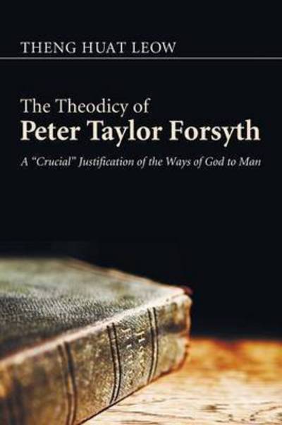 Cover for Theng Huat Leow · Theodicy of Peter Taylor Forsyth (Book) (2011)