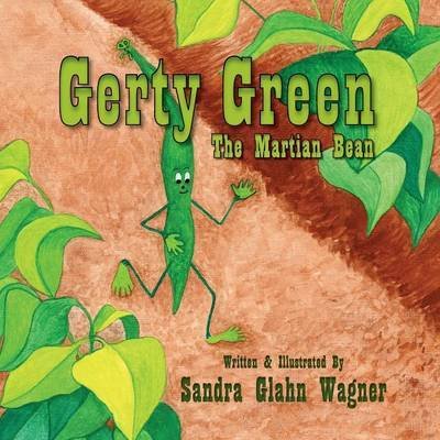 Gerty Green, the Martian Bean - Sandra Glahn Wagner - Books - Peppertree Press - 9781614933359 - February 26, 2015