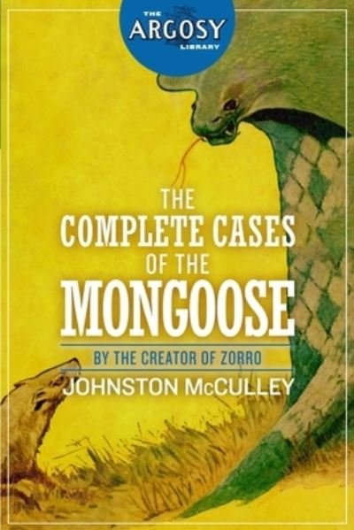 The Complete Cases of The Mongoose - Johnston McCulley - Kirjat - Steeger Books - 9781618274359 - sunnuntai 8. joulukuuta 2019