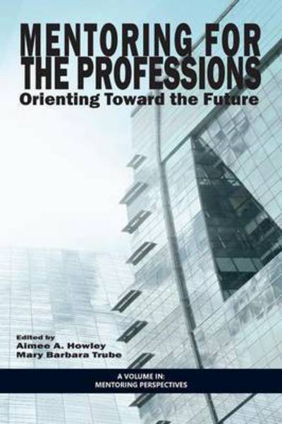 Cover for Aimee a Howley · Mentoring for the Professions: Orienting Toward the Future (Paperback Book) (2014)