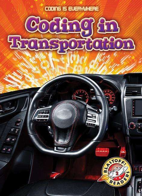 Coding in Transportation - Coding is Everywhere - Elizabeth Noll - Livros - Bellwether Media - 9781626178359 - 28 de fevereiro de 2019